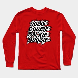 Oozie Goozie Backie Boozie Long Sleeve T-Shirt